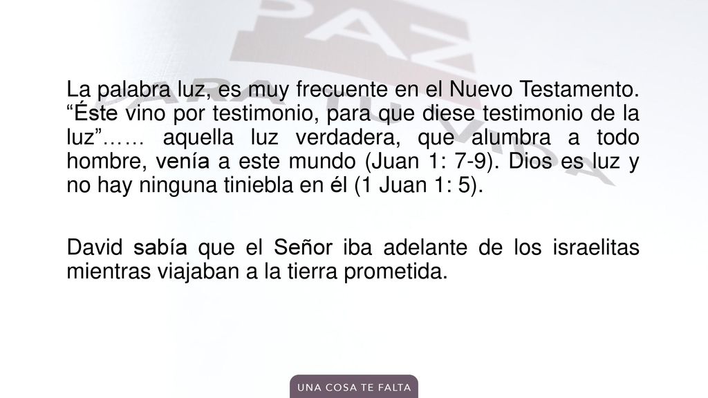 La palabra luz, es muy frecuente en el Nuevo Testamento