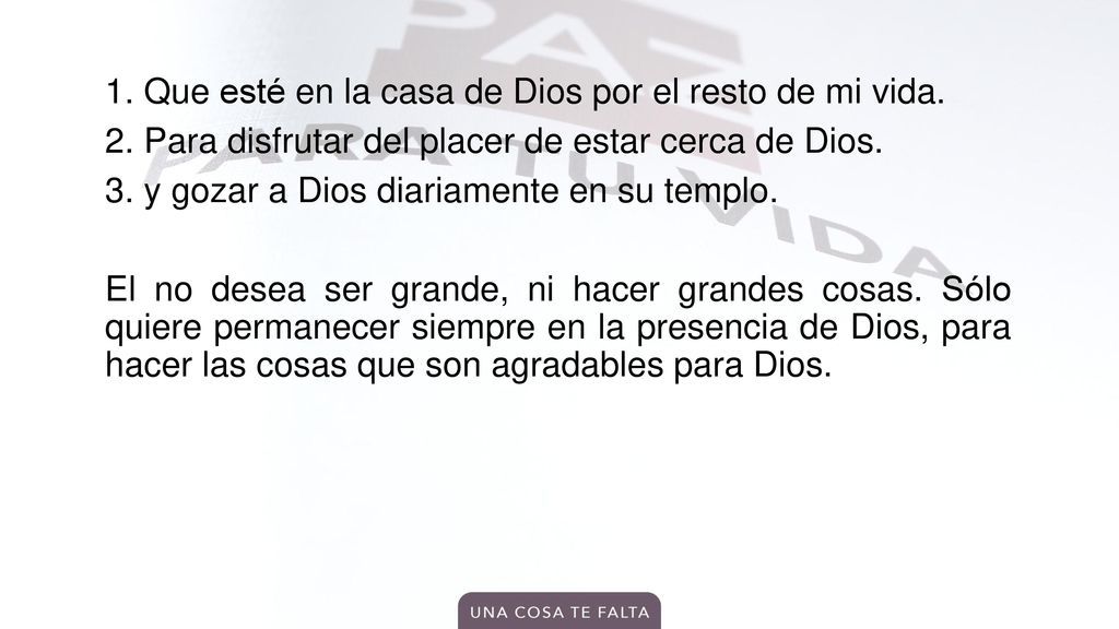 1. Que esté en la casa de Dios por el resto de mi vida. 2