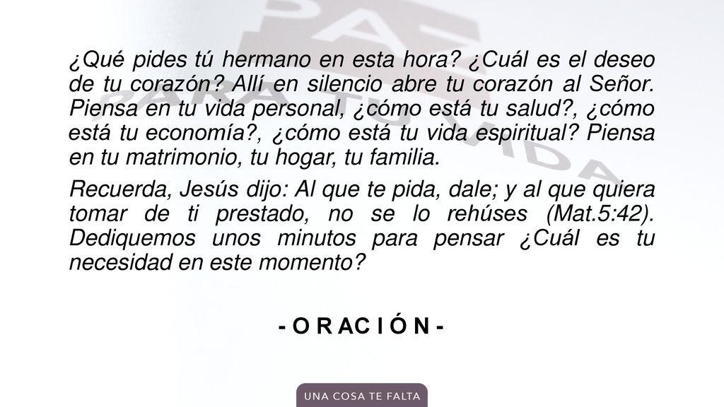 ¿Qué pides tú hermano en esta hora. ¿Cuál es el deseo de tu corazón