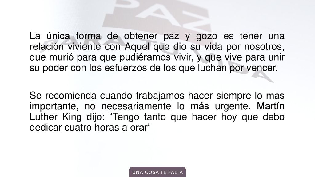 La única forma de obtener paz y gozo es tener una relación viviente con Aquel que dio su vida por nosotros, que murió para que pudiéramos vivir, y que vive para unir su poder con los esfuerzos de los que luchan por vencer.