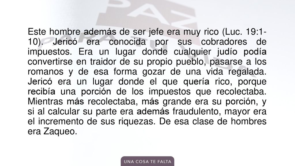 Este hombre además de ser jefe era muy rico (Luc. 19:1- 10)