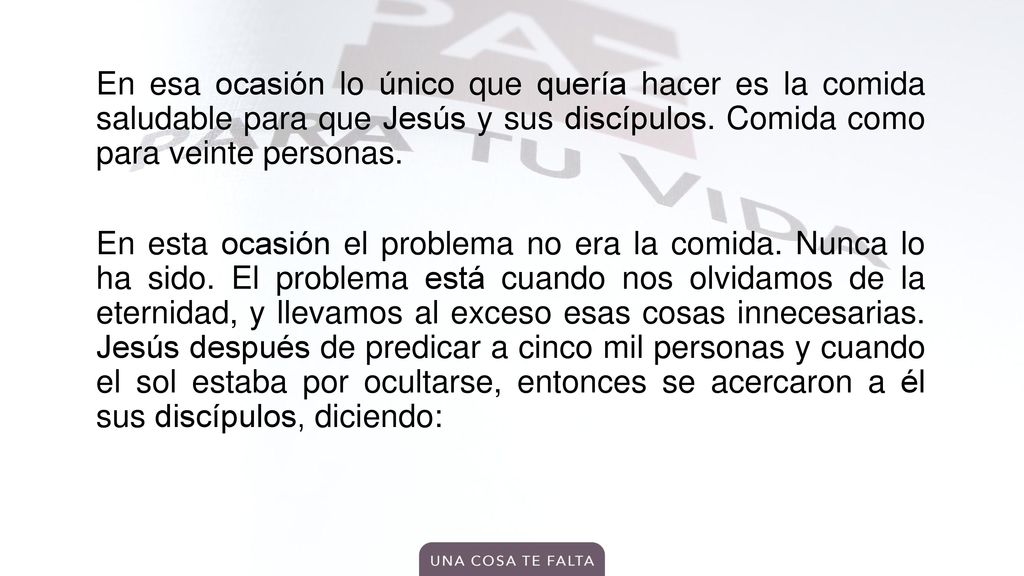 En esa ocasión lo único que quería hacer es la comida saludable para que Jesús y sus discípulos.