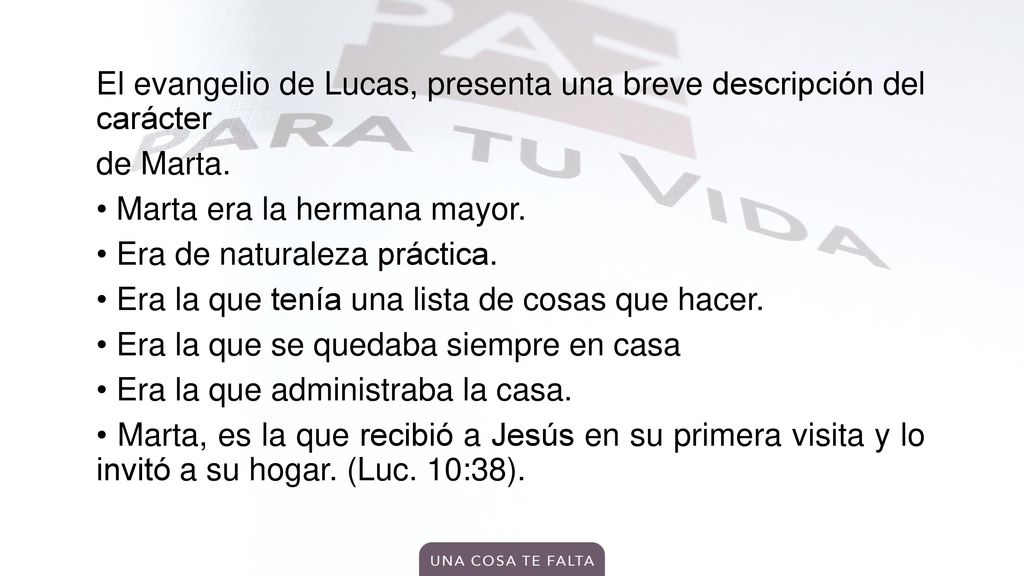El evangelio de Lucas, presenta una breve descripción del carácter de Marta.