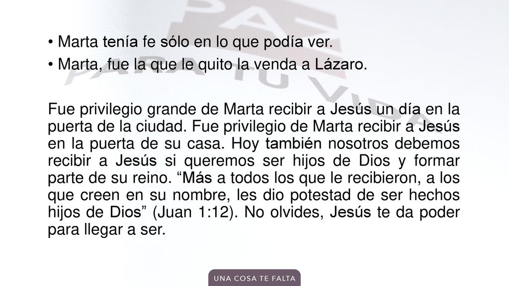 • Marta tenía fe sólo en lo que podía ver