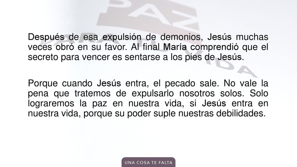 Después de esa expulsión de demonios, Jesús muchas veces obró en su favor.