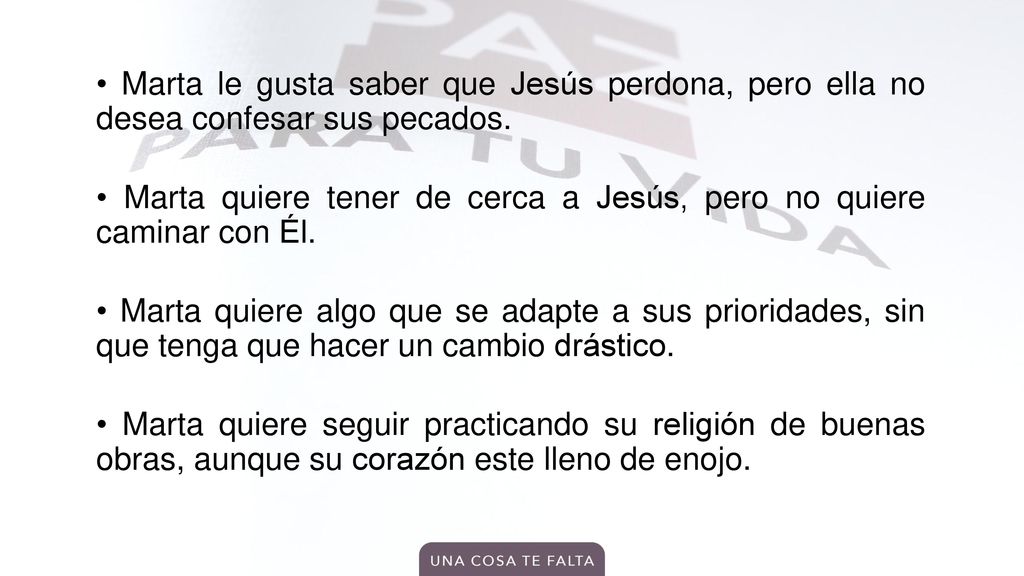 • Marta le gusta saber que Jesús perdona, pero ella no desea confesar sus pecados.