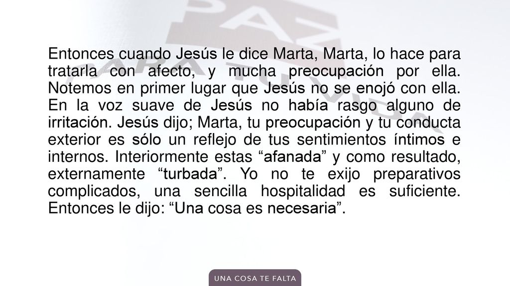 Entonces cuando Jesús le dice Marta, Marta, lo hace para tratarla con afecto, y mucha preocupación por ella.