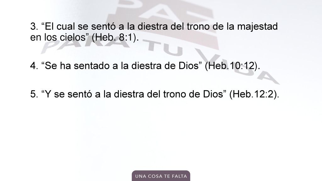 3. El cual se sentó a la diestra del trono de la majestad en los cielos (Heb.