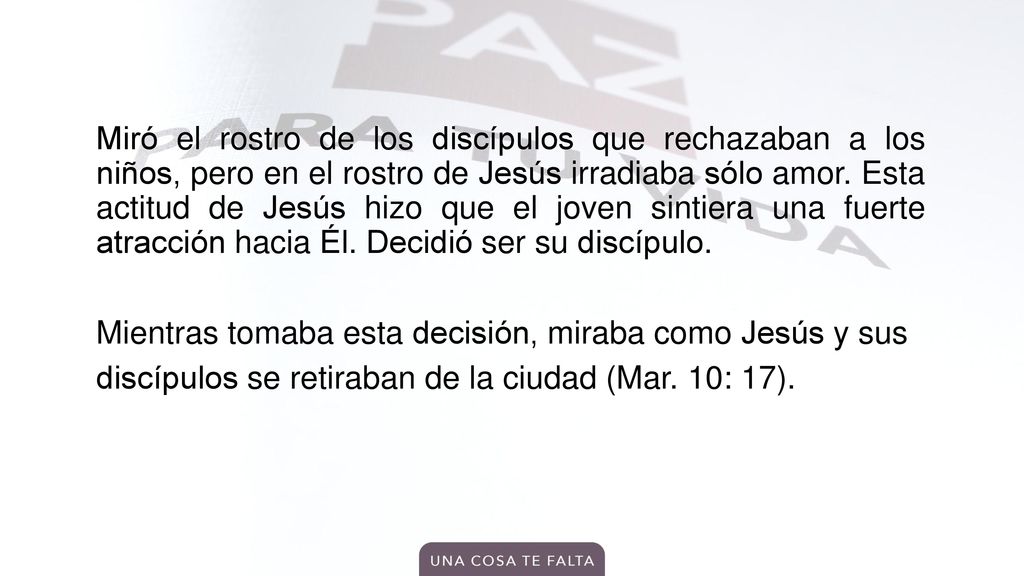 Miró el rostro de los discípulos que rechazaban a los niños, pero en el rostro de Jesús irradiaba sólo amor.