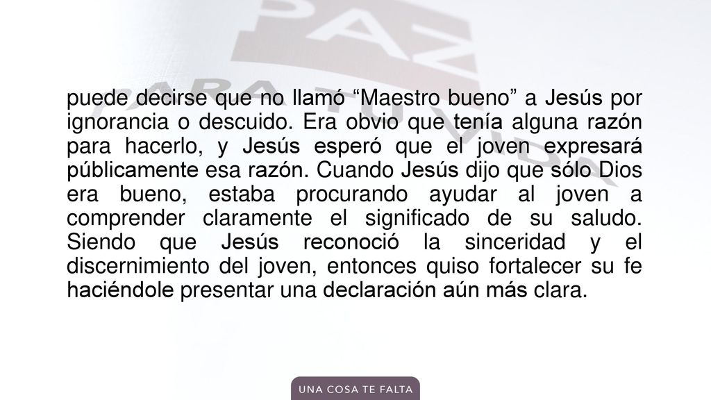 puede decirse que no llamó Maestro bueno a Jesús por ignorancia o descuido.