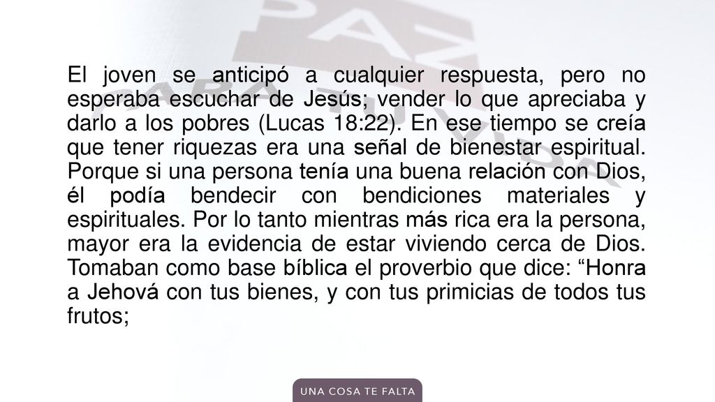 El joven se anticipó a cualquier respuesta, pero no esperaba escuchar de Jesús; vender lo que apreciaba y darlo a los pobres (Lucas 18:22).