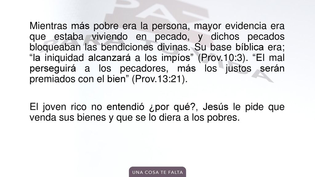 Mientras más pobre era la persona, mayor evidencia era que estaba viviendo en pecado, y dichos pecados bloqueaban las bendiciones divinas.