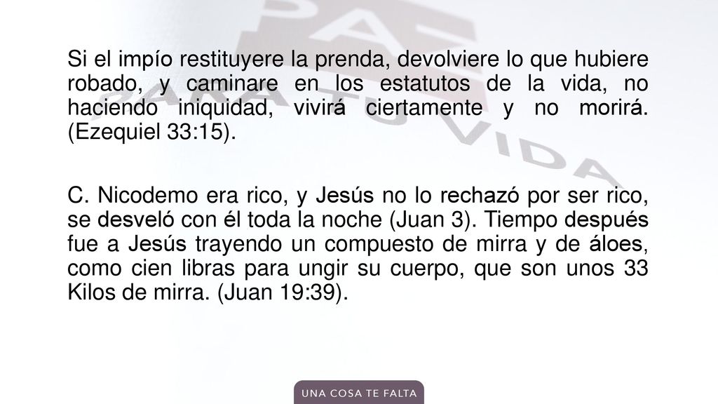 Si el impío restituyere la prenda, devolviere lo que hubiere robado, y caminare en los estatutos de la vida, no haciendo iniquidad, vivirá ciertamente y no morirá.