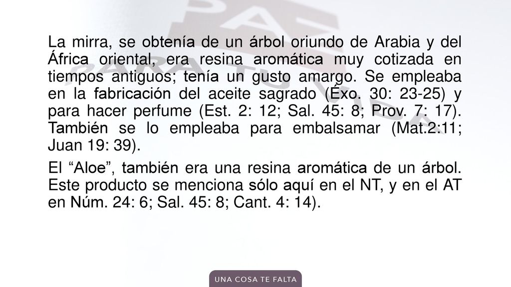 La mirra, se obtenía de un árbol oriundo de Arabia y del África oriental, era resina aromática muy cotizada en tiempos antiguos; tenía un gusto amargo.
