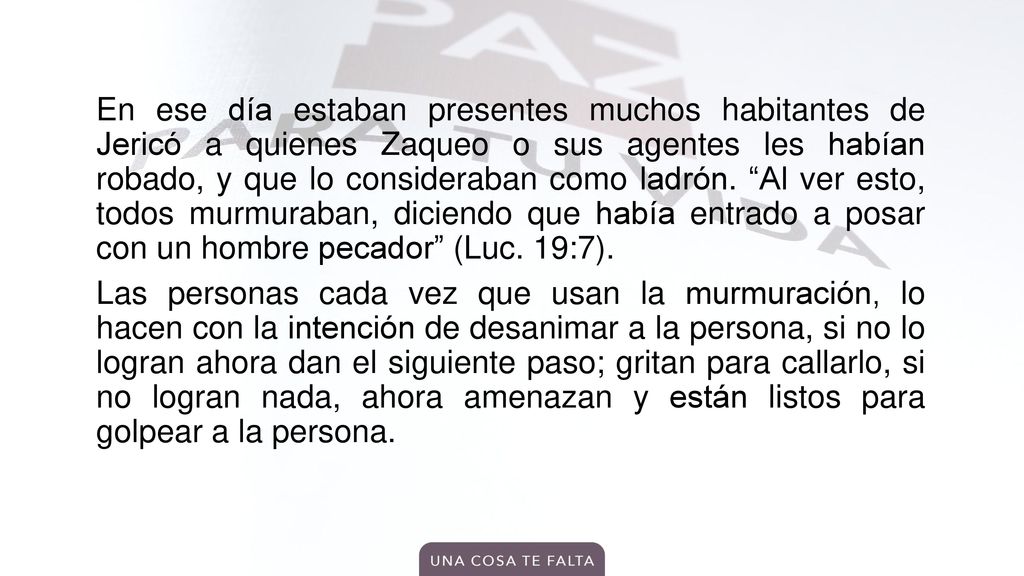 En ese día estaban presentes muchos habitantes de Jericó a quienes Zaqueo o sus agentes les habían robado, y que lo consideraban como ladrón.