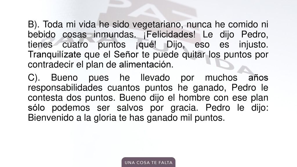 B). Toda mi vida he sido vegetariano, nunca he comido ni bebido cosas inmundas.