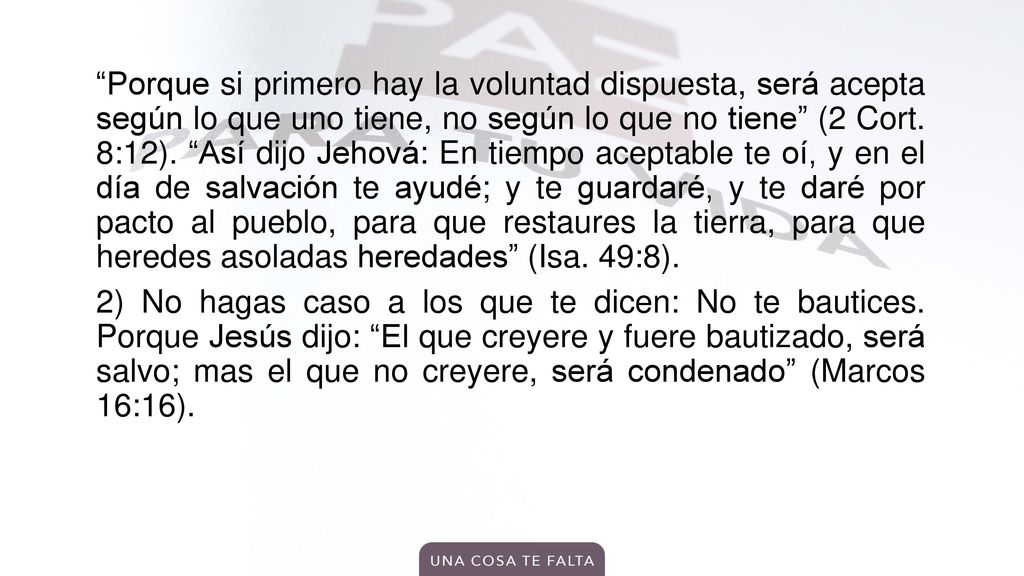 Porque si primero hay la voluntad dispuesta, será acepta según lo que uno tiene, no según lo que no tiene (2 Cort.