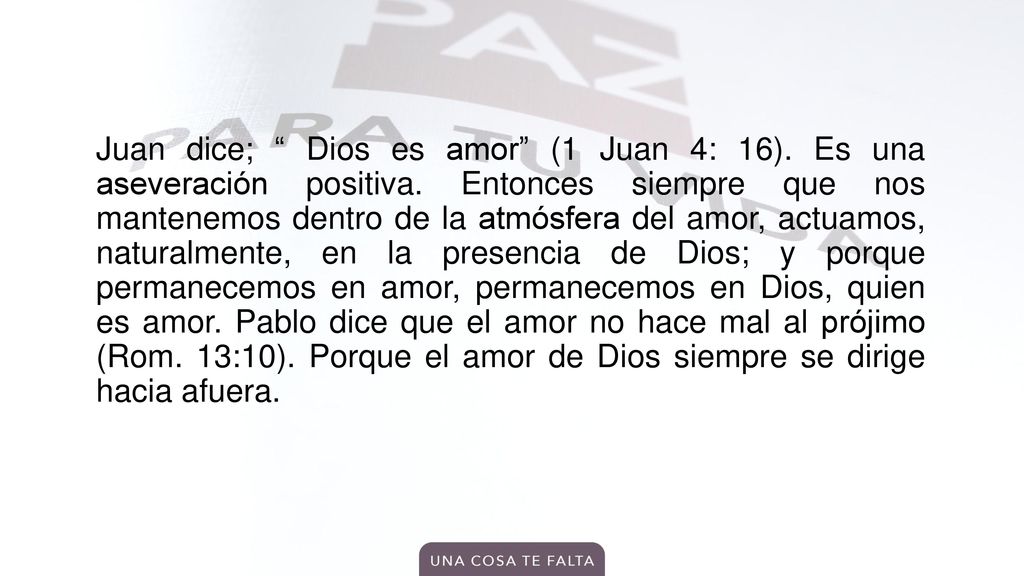 Juan dice; Dios es amor (1 Juan 4: 16). Es una aseveración positiva