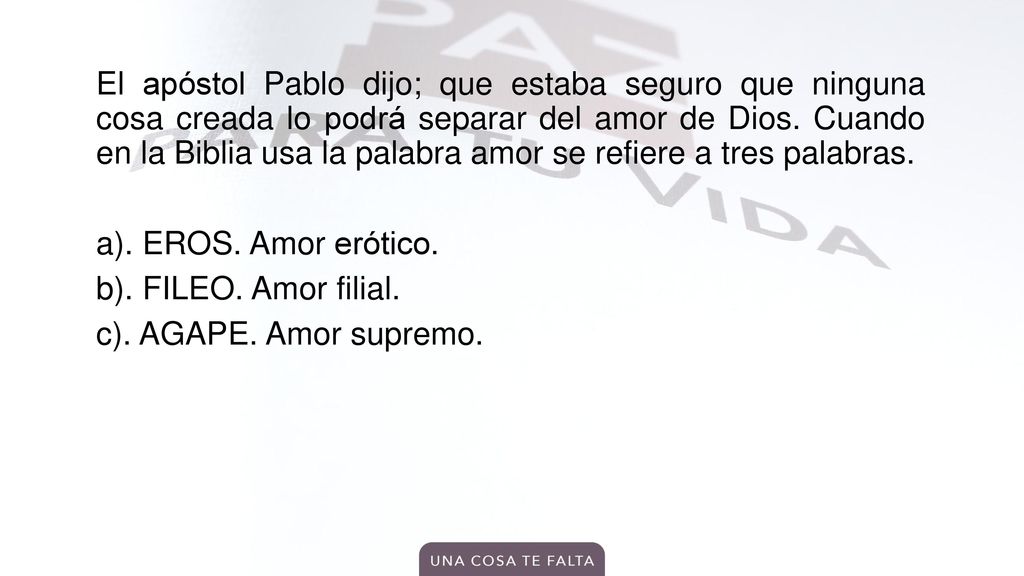 El apóstol Pablo dijo; que estaba seguro que ninguna cosa creada lo podrá separar del amor de Dios.
