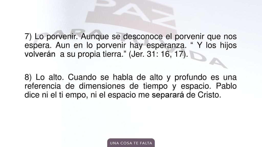 7) Lo porvenir. Aunque se desconoce el porvenir que nos espera