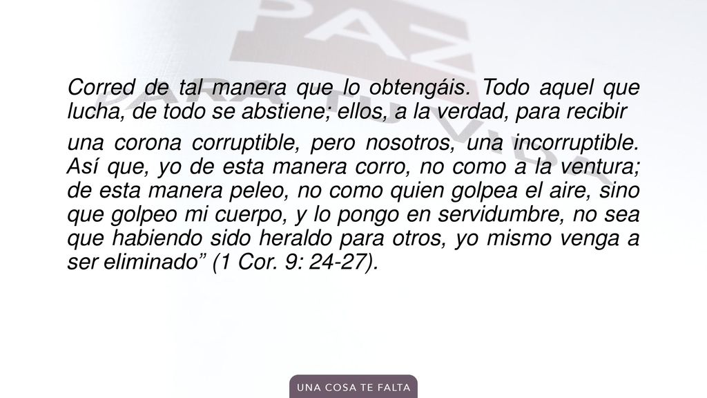 Corred de tal manera que lo obtengáis