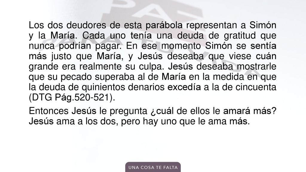 Los dos deudores de esta parábola representan a Simón y la María