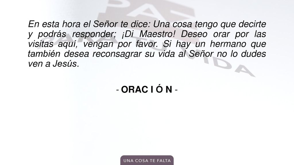 En esta hora el Señor te dice: Una cosa tengo que decirte y podrás responder; ¡Di Maestro.