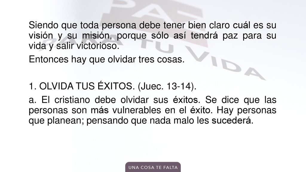 Siendo que toda persona debe tener bien claro cuál es su visión y su misión, porque sólo así tendrá paz para su vida y salir victorioso.