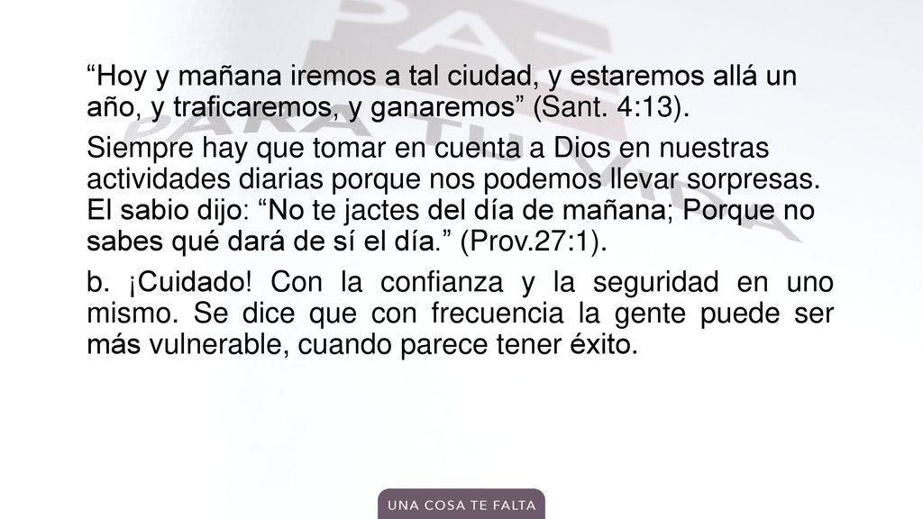 Hoy y mañana iremos a tal ciudad, y estaremos allá un año, y traficaremos, y ganaremos (Sant.