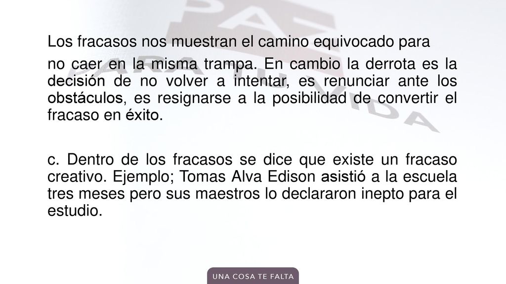 Los fracasos nos muestran el camino equivocado para no caer en la misma trampa.