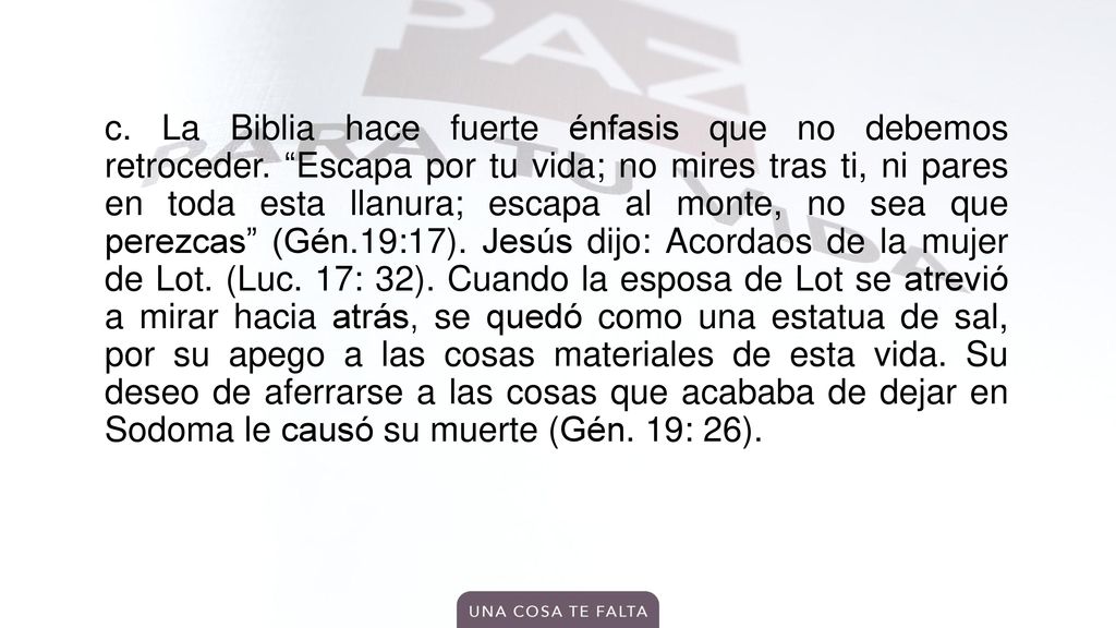 c. La Biblia hace fuerte énfasis que no debemos retroceder