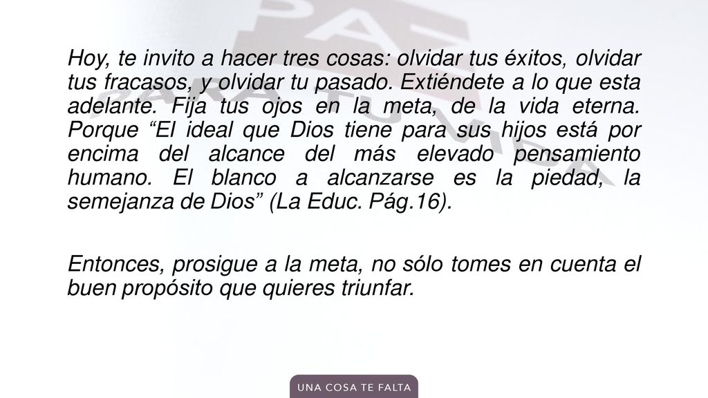 Hoy, te invito a hacer tres cosas: olvidar tus éxitos, olvidar tus fracasos, y olvidar tu pasado.