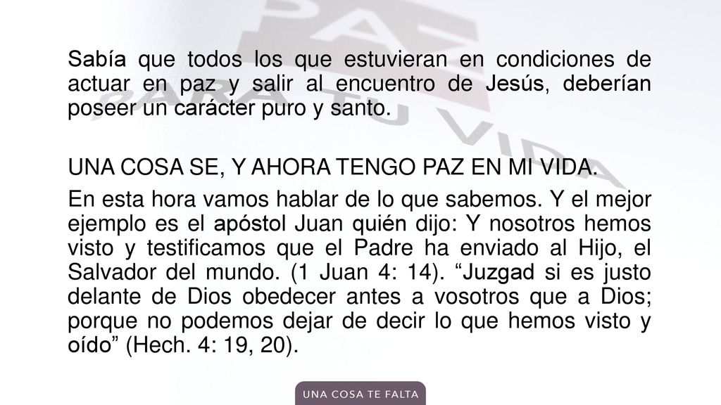 Sabía que todos los que estuvieran en condiciones de actuar en paz y salir al encuentro de Jesús, deberían poseer un carácter puro y santo.