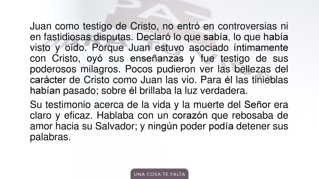 Juan como testigo de Cristo, no entró en controversias ni en fastidiosas disputas.