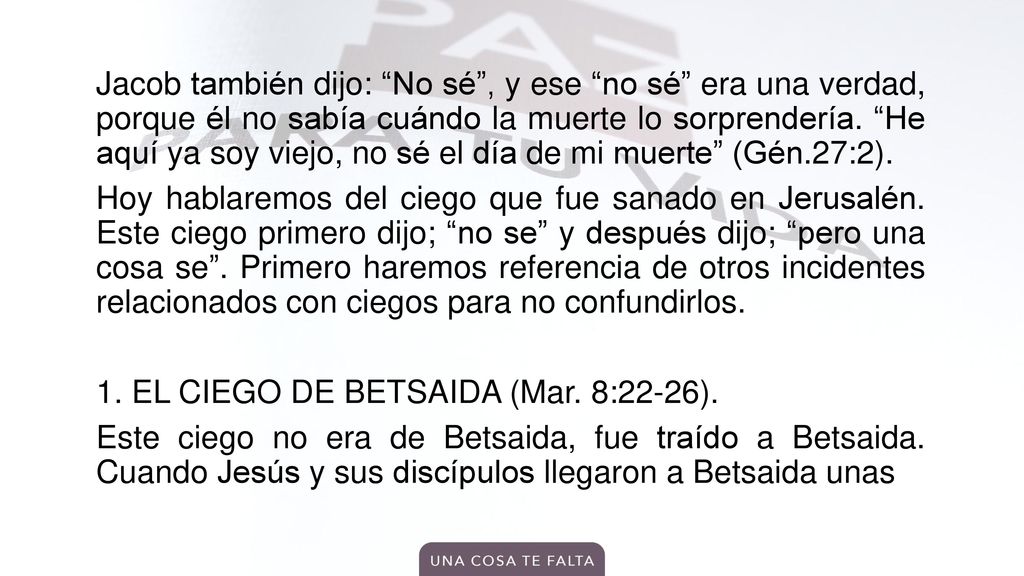 Jacob también dijo: No sé , y ese no sé era una verdad, porque él no sabía cuándo la muerte lo sorprendería.