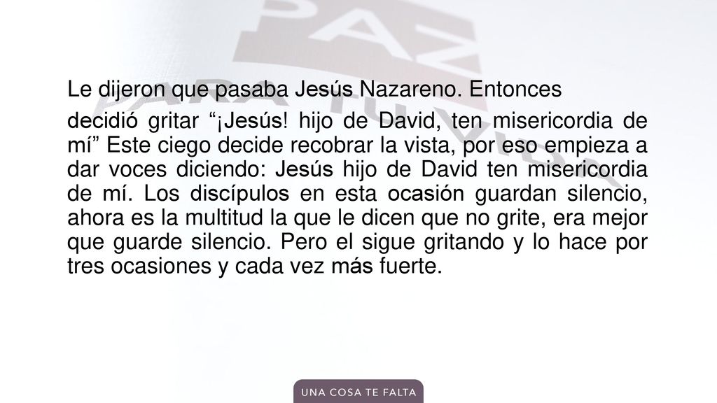 Le dijeron que pasaba Jesús Nazareno. Entonces decidió gritar ¡Jesús