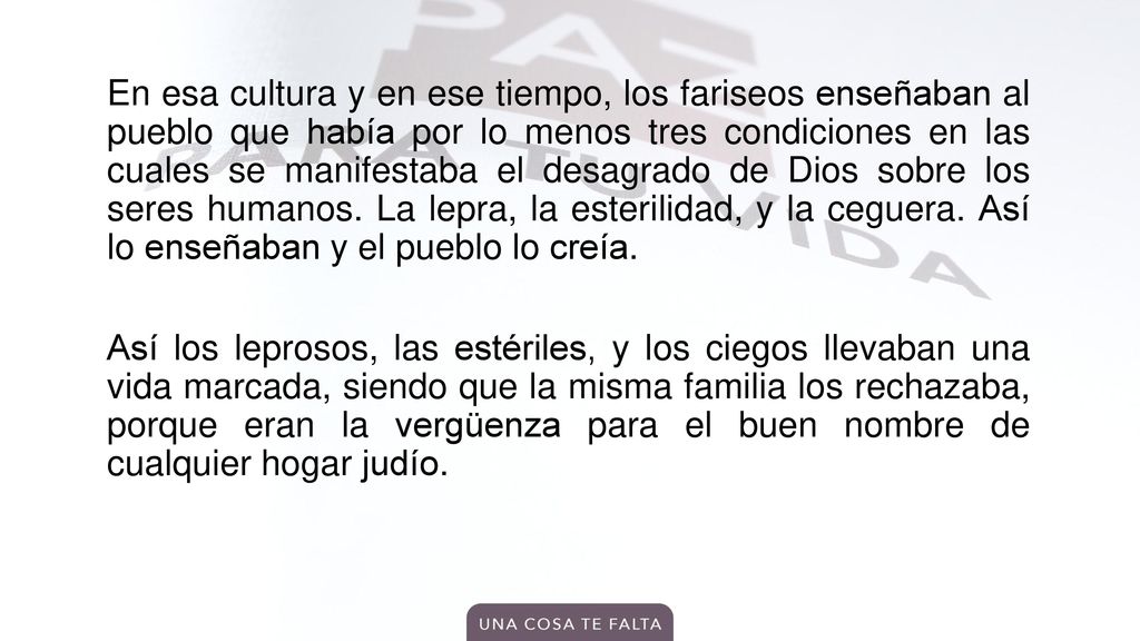 En esa cultura y en ese tiempo, los fariseos enseñaban al pueblo que había por lo menos tres condiciones en las cuales se manifestaba el desagrado de Dios sobre los seres humanos.