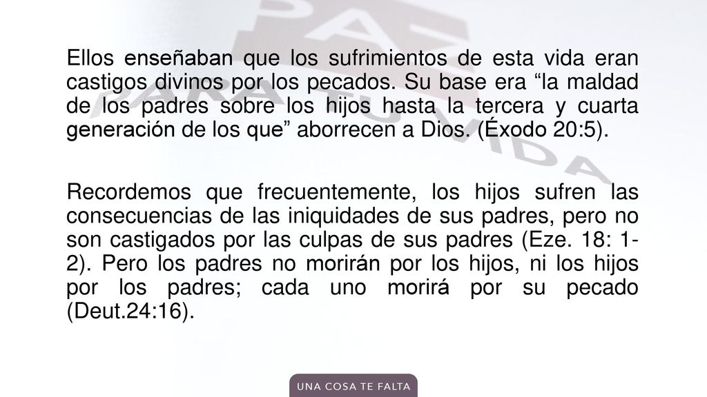 Ellos enseñaban que los sufrimientos de esta vida eran castigos divinos por los pecados.