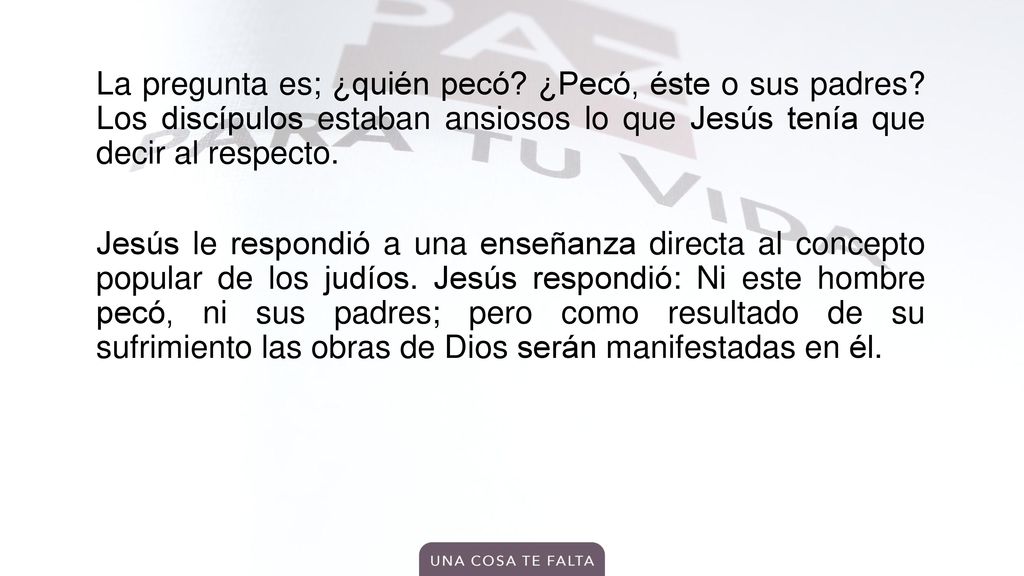 La pregunta es; ¿quién pecó. ¿Pecó, éste o sus padres