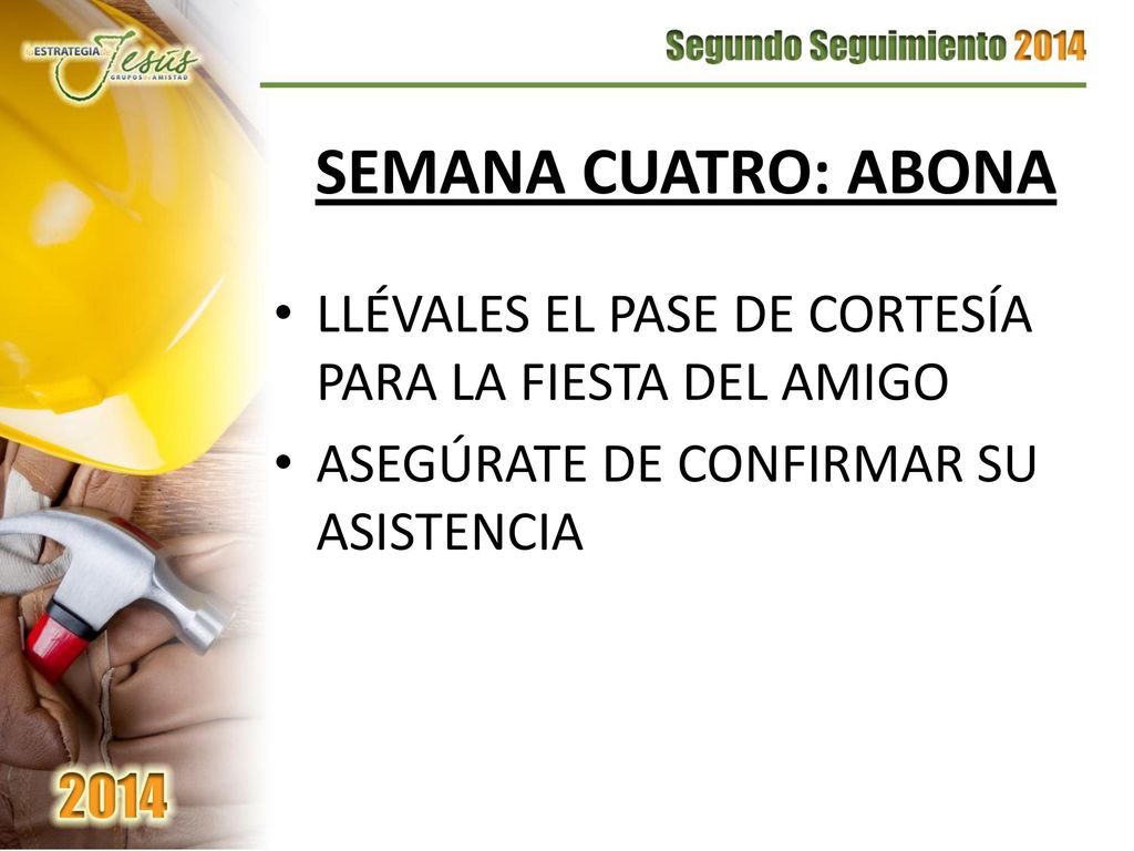 SEMANA CUATRO: ABONA LLÉVALES EL PASE DE CORTESÍA PARA LA FIESTA DEL AMIGO.