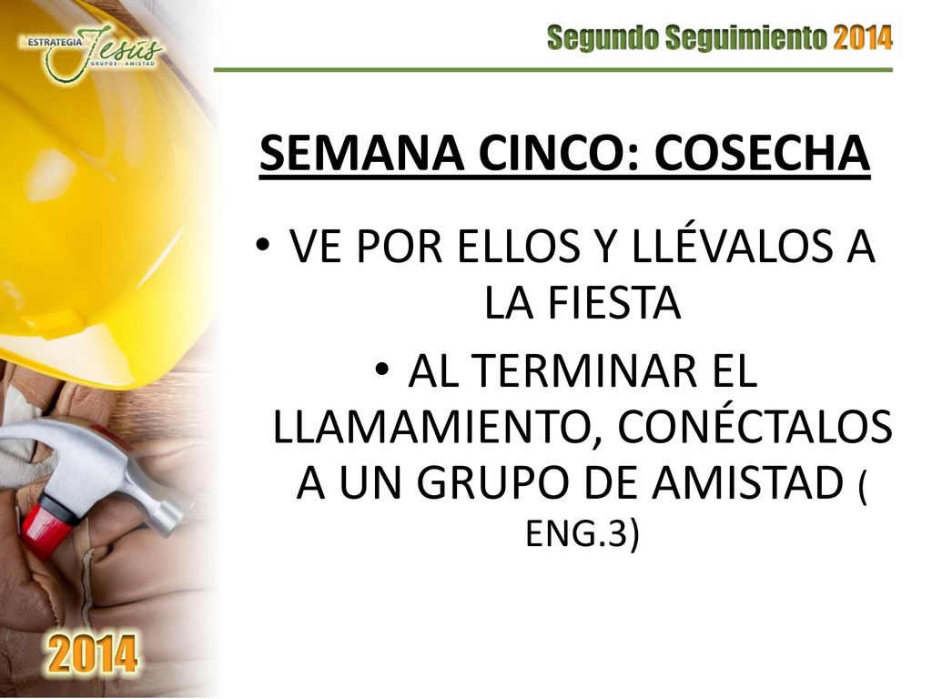 SEMANA CINCO: COSECHA VE POR ELLOS Y LLÉVALOS A LA FIESTA