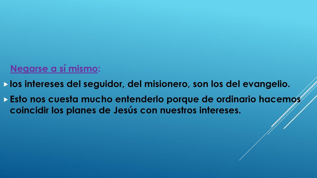 Negarse a sí mismo: los intereses del seguidor, del misionero, son los del evangelio.