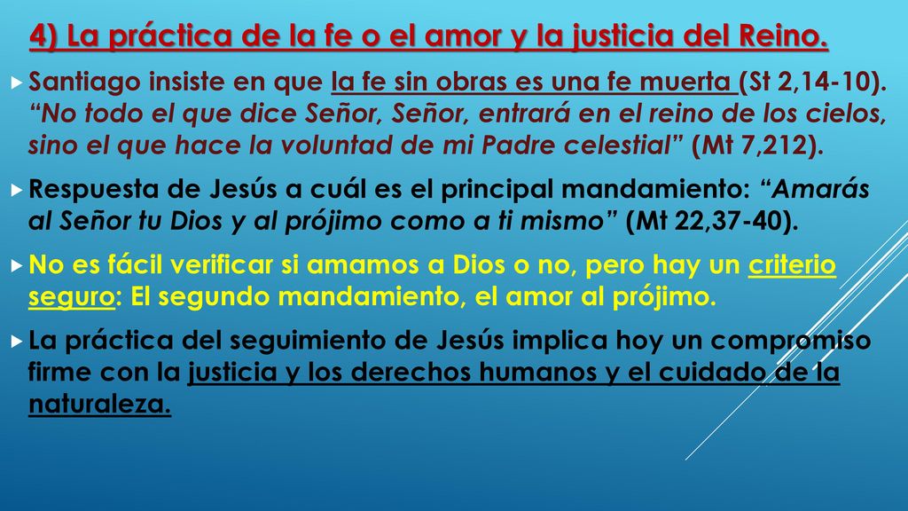 4) La práctica de la fe o el amor y la justicia del Reino.