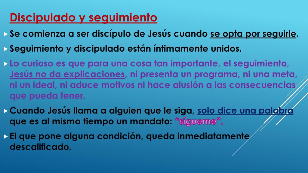 Se comienza a ser discípulo de Jesús cuando se opta por seguirle.