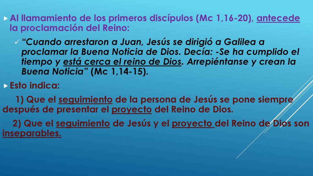Al llamamiento de los primeros discípulos (Mc 1,16-20), antecede la proclamación del Reino: