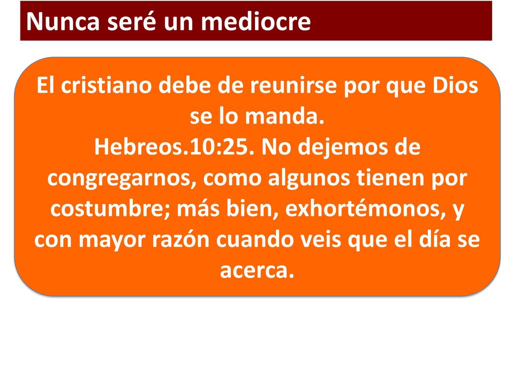 El cristiano debe de reunirse por que Dios se lo manda.