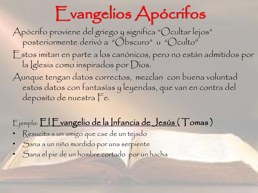 Evangelios Apócrifos Apócrifo proviene del griego y significa Ocultar lejos posteriormente derivó a Obscuro u Oculto