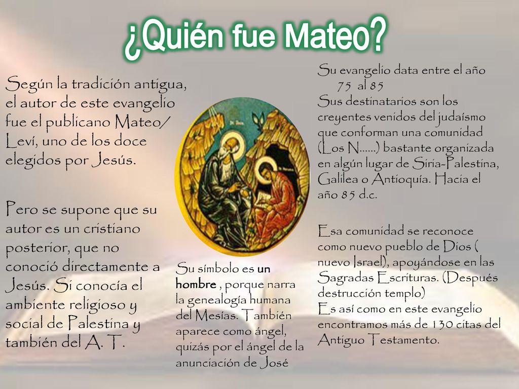 ¿Quién fue Mateo Su evangelio data entre el año 75 al 85.
