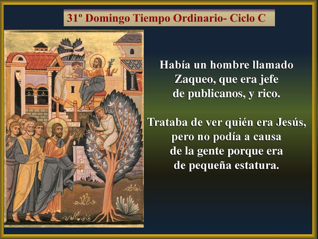 Había un hombre llamado Zaqueo, que era jefe de publicanos, y rico.