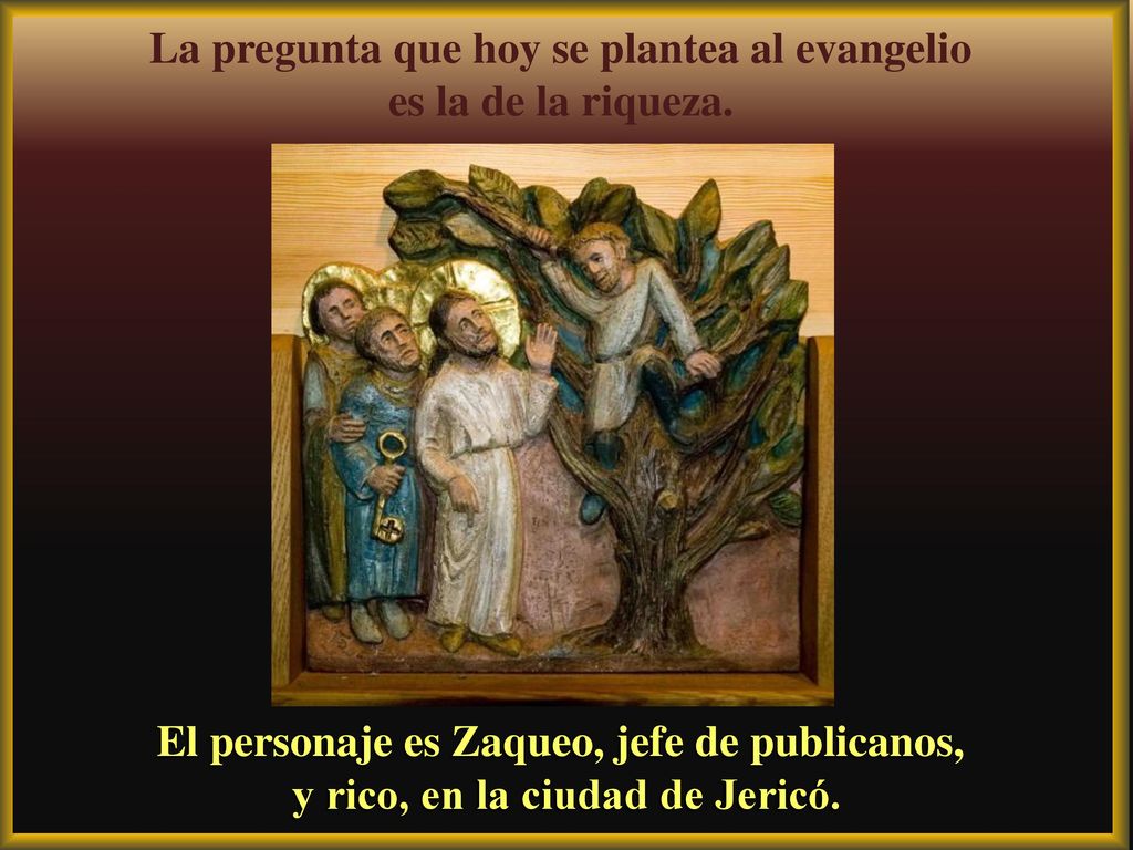 La pregunta que hoy se plantea al evangelio es la de la riqueza.